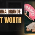 Ariana Grande Net Worth