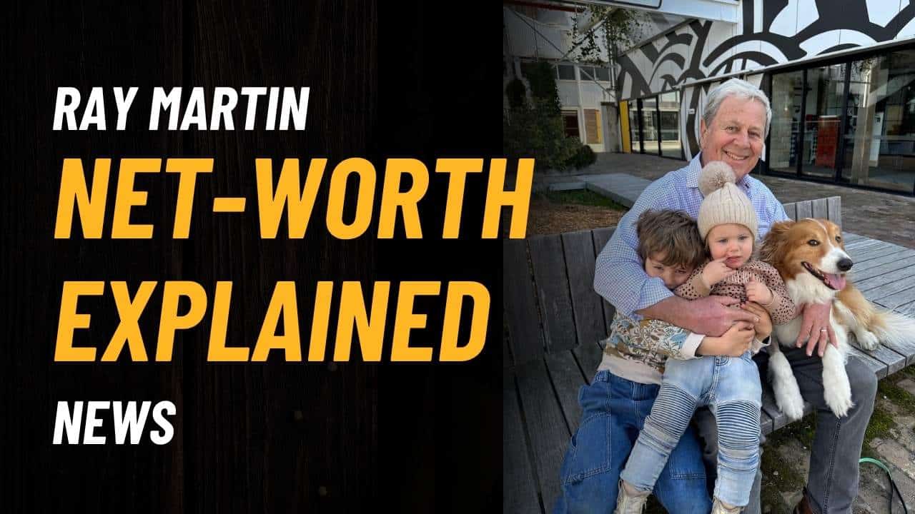 Ray Martin Net Worth