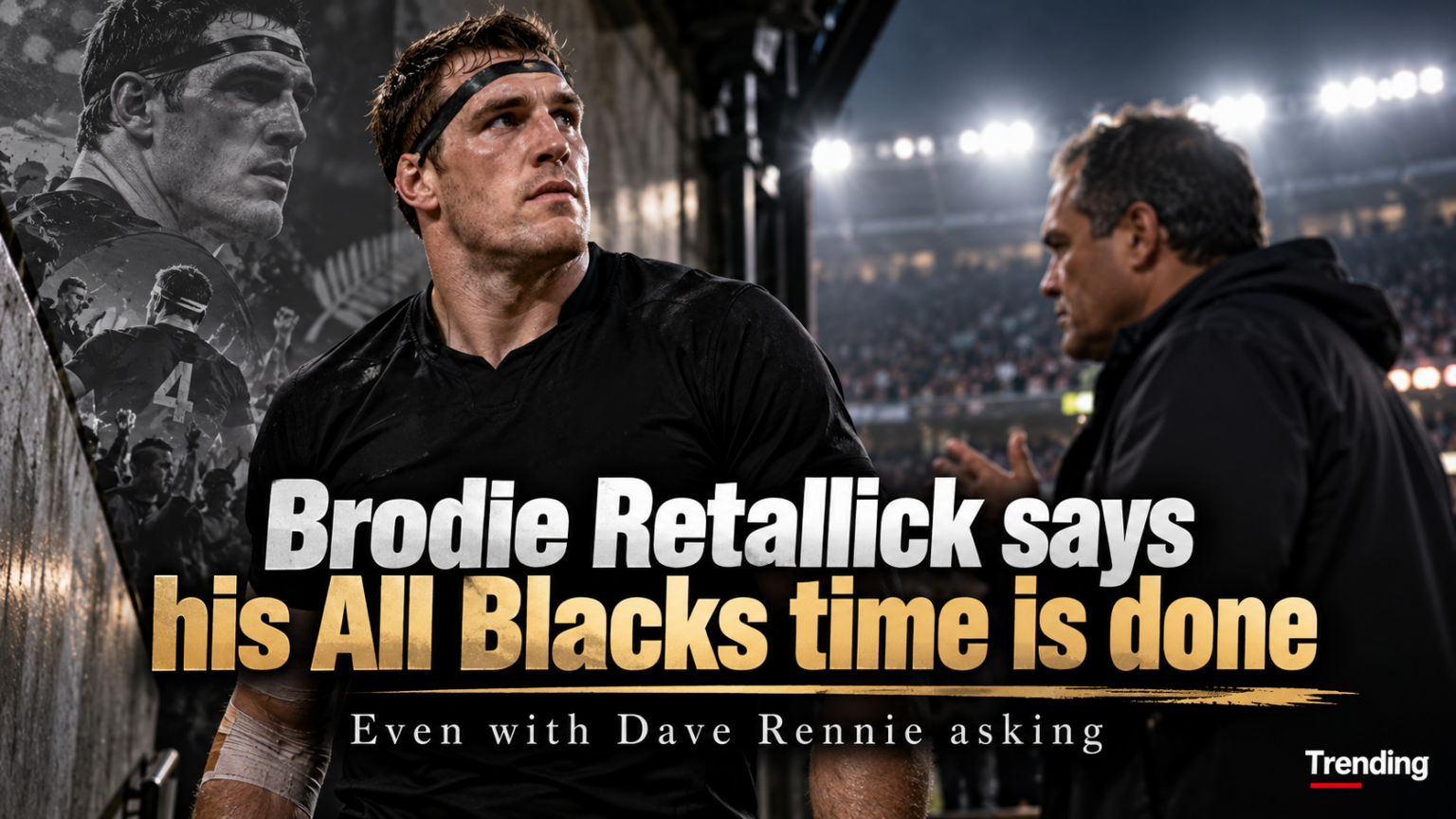 Brodie Retallick says his All Blacks time is done, even with Dave Rennie asking